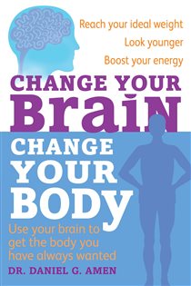 Book cover: Change Your Brain, Change Your Body, by Daniel G. Amen (preview)