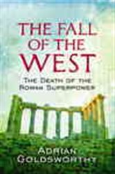 Book cover: The Fall of the West, by Adrian Goldsworthy (preview)