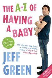 Book cover: The A-Z Of Having A Baby, by Jeff Green (preview)