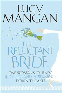 Book cover: The Reluctant Bride, by Lucy Mangan (preview)
