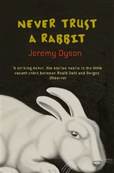 Book cover: Never Trust A Rabbit, by Jeremy Dyson (preview)