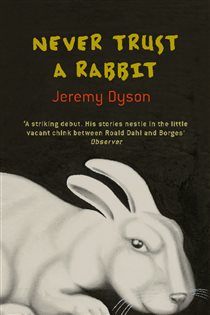 Book cover: Never Trust A Rabbit, by Jeremy Dyson (preview)