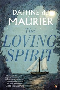 Book cover: The Loving Spirit (Book 128 of Virago Modern Classics) by Daphne du Maurier (preview)