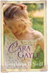 Book cover: Cara Gayle, by Geraldine O'Neill (preview)
