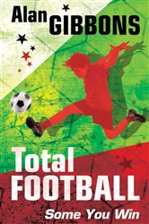 Book cover: Some You Win... (Book 1 of Total Football) by Alan Gibbons (preview)
