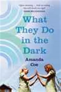 Book cover: What They Do In The Dark, by Amanda Coe (preview)