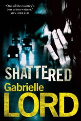 Book cover: Shattered, by Gabrielle Lord (preview)