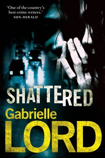 Book cover: Shattered, by Gabrielle Lord (preview)