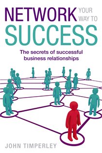 Book cover: Network Your Way To Success, by John Timperley (preview)