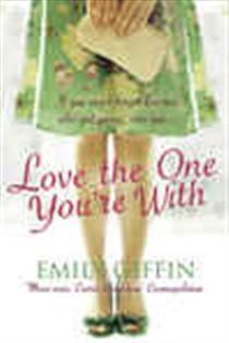 Book cover: Love the One You're With, by Emily Giffin (preview)