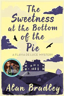 Book cover: The Sweetness at the Bottom of the Pie (Book 1 of Flavia de Luce Mystery) by Alan Bradley (preview)