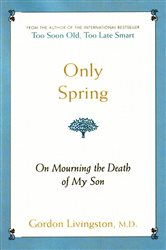 Book cover: Only Spring, by Gordon Livingston Md (preview)