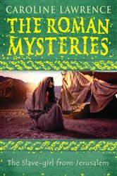 Book cover: The Slave-girl from Jerusalem (Book 13 of The Roman Mysteries) by Caroline Lawrence (preview)