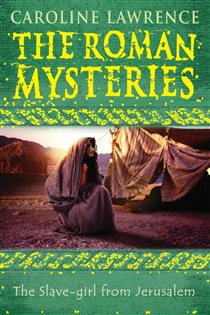 Book cover: The Slave-girl from Jerusalem (Book 13 of The Roman Mysteries) by Caroline Lawrence (preview)