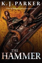 Book cover: The Hammer, by K. J. Parker (preview)