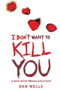 Book cover: I Don't Want To Kill You, by Dan Wells (preview)