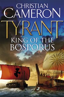 Book cover: Tyrant: King of the Bosporus, by Christian Cameron (preview)
