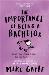 Book cover: The Importance of Being a Bachelor, by Mike Gayle (preview)