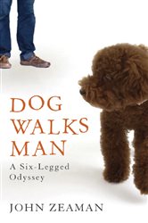 Book cover: Dog Walks Man, by John Zeaman (preview)