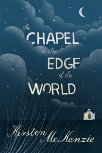 Book cover: The Chapel at the Edge of the World, by Kirsten Mckenzie (preview)