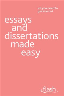 Book cover: Essays and Dissertations Made Easy: Flash, by Hazel Hutchison (preview)
