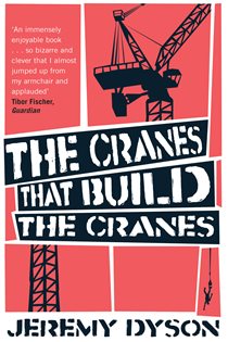 Book cover: The Cranes That Build The Cranes, by Jeremy Dyson (preview)