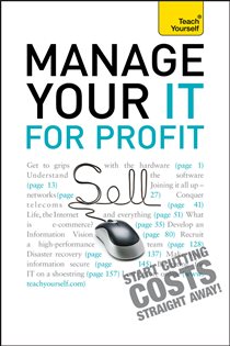 Book cover: Manage Your IT For Profit: Teach Yourself, by Michael Pagan (preview)