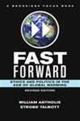 Fast Forward: Ethics and Politics in the Age of Global Warming (revised edition)