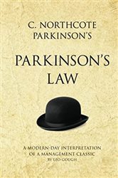 C. Northcote Parkinson&#x27;s Parkinson&#x27;s Law: A modern-day interpretation of a true classic