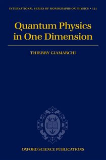 Book cover: Quantum Physics in One Dimension (Book 121 of International Series of Monographs on Physics) by Thierry Giamarchi (preview)