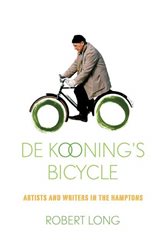 De Kooning&#x27;s Bicycle: Artists and Writers in the Hamptons