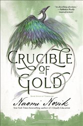Book cover: Crucible of Gold (Book 7 of Temeraire) by Naomi Novik (preview)