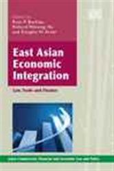 East Asian Economic Integration: Law, Trade and Finance