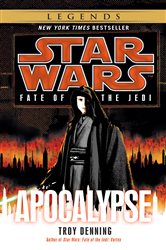 Book cover: Apocalypse: Star Wars Legends (Fate of the Jedi) (Book 9 of Star Wars: Fate of the Jedi - Legends) by Troy Denning (preview)