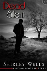 Book cover: Dead Silent (Book 2 of A Dylan Scott Mystery) by Shirley Wells (preview)