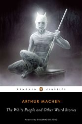 Book cover: The White People and Other Weird Stories, by Arthur Machen (preview)