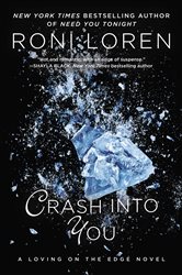 Book cover: Crash Into You (Book 1 of A Loving on the Edge Novel) by Roni Loren (preview)