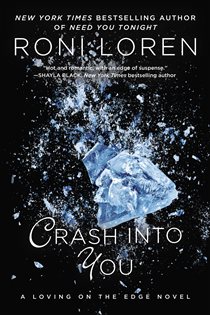 Book cover: Crash Into You (Book 1 of A Loving on the Edge Novel) by Roni Loren (preview)