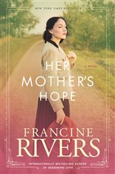 Book cover: Her Mother's Hope (Book 1 of Marta's Legacy) by Francine Rivers (preview)