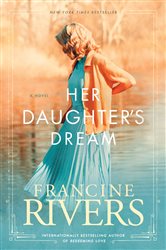 Book cover: Her Daughter's Dream (Book 2 of Marta's Legacy) by Francine Rivers (preview)