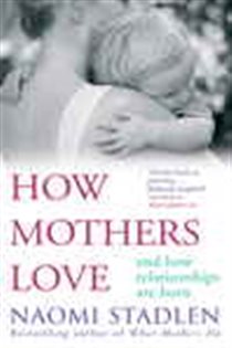 Book cover: How Mothers Love, by Naomi Stadlen (preview)