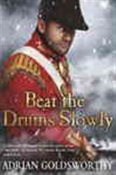 Book cover: Beat the Drums Slowly (Book 2 of The Napoleonic Wars) by Adrian Goldsworthy (preview)