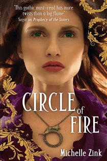 Book cover: Circle Of Fire (Book 3 of Prophecy of the Sisters) by Michelle Zink (preview)