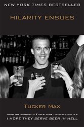 Book cover: Hilarity Ensues, by Tucker Max (preview)