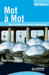 Book cover: Mot a Mot Fifth Edition: New Advanced French Vocabulary, by Paul Humberstone (preview)