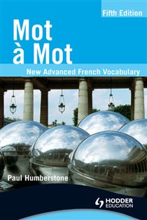 Book cover: Mot a Mot Fifth Edition: New Advanced French Vocabulary, by Paul Humberstone (preview)