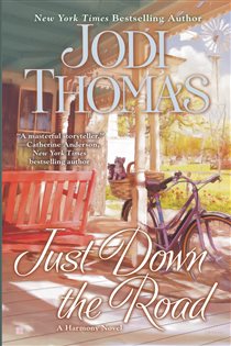 Book cover: Just Down the Road (Book 4 of Harmony) by Jodi Thomas (preview)
