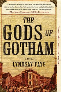 Book cover: The Gods of Gotham (Book 1 of A Timothy Wilde Novel) by Lyndsay Faye (preview)