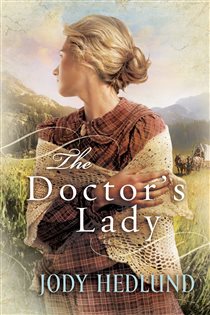 Book cover: The Doctor's Lady, by Jody Hedlund (preview)