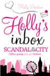 Book cover: Holly's Inbox: Scandal in the City, by Holly Denham (preview)
